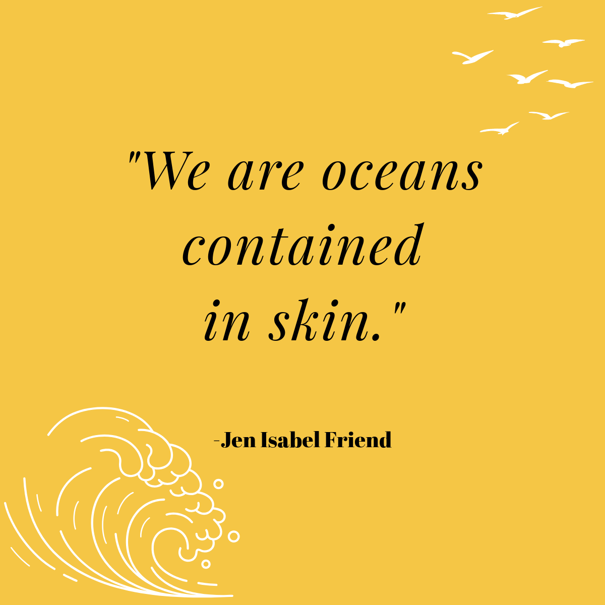 Quote Jen Isabel Friend "We are contained in skin."
