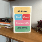 Feel Good Productivity book - by Ali Abdaal, front