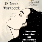 Cover of the ITBC™ 13-Week Workbook... because changing the status quo begins with self-exploration. Cover background image is of a woman with dark starry hair looking up towards the top left corner to the title of the publication.